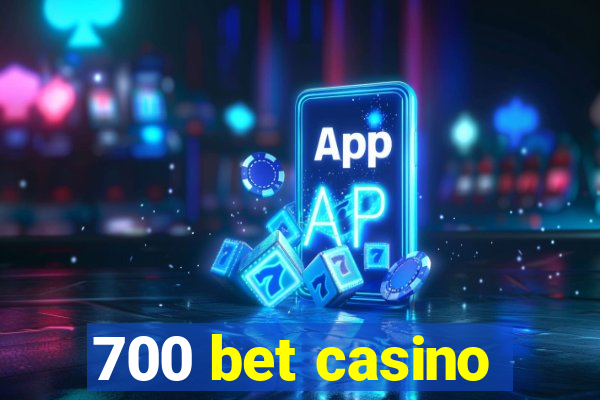 700 bet casino